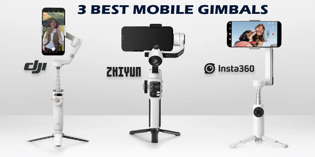 3 Best Mobile Gimbals 2025