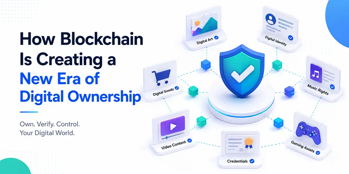 How Blockchain Is Creating a New Era of Digital Ownership