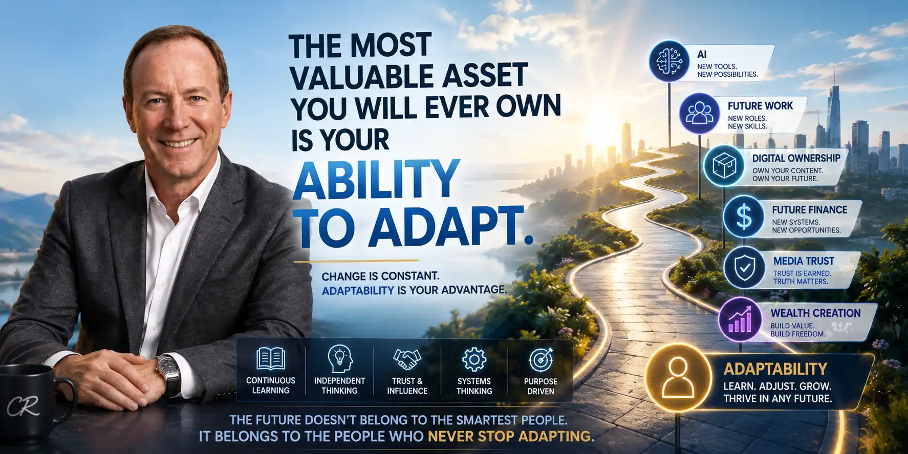 The Most Valuable Asset You Will Ever Own Is Your Ability to Adapt